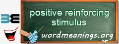 WordMeaning blackboard for positive reinforcing stimulus